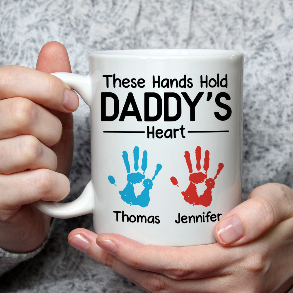 These Hands Hold Daddy Heart - Personalized Custom Coffee Mug