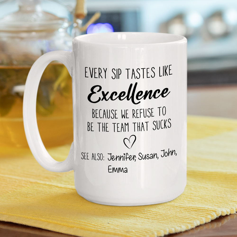 Every Sip Tastes Like Excellence - Personalized Custom Coffee Mug