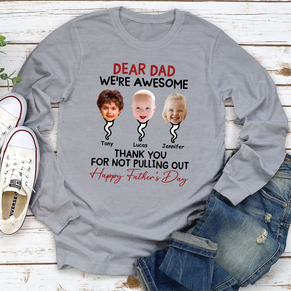 Dad Thank You For Not Pulling Out - Personalized Custom Shirt