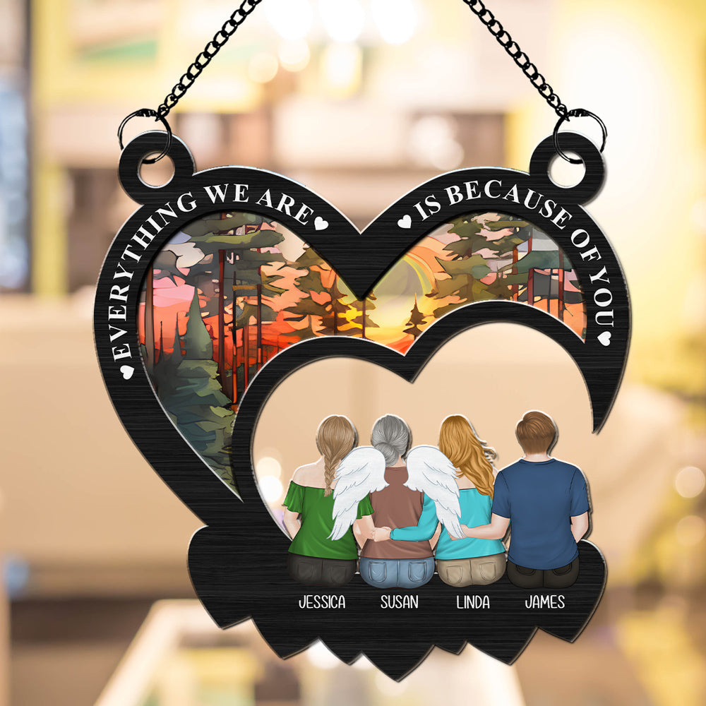 Everything We Are Is Because Of You  - Personalized Custom Suncatcher