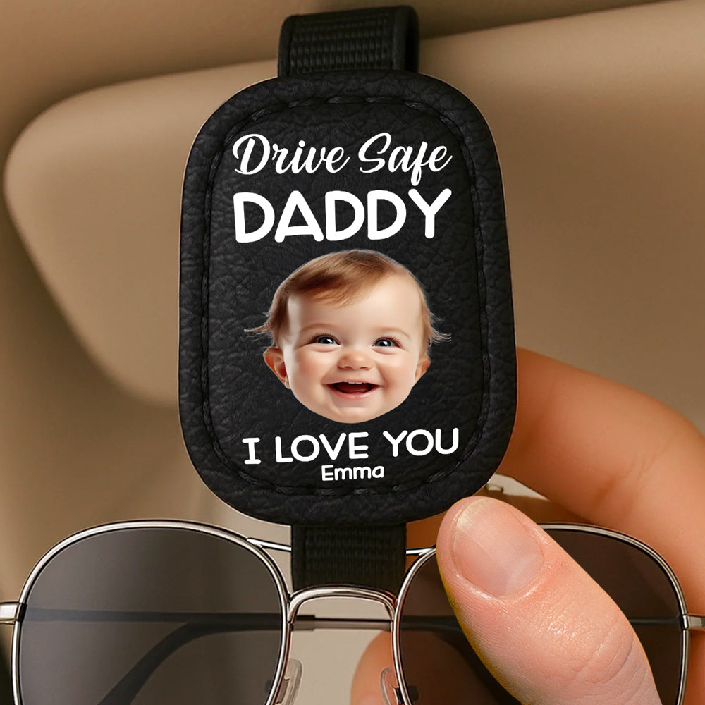 Drive Safe Daddy - Personalized Custom Sunglasses Holder For Car Visor
