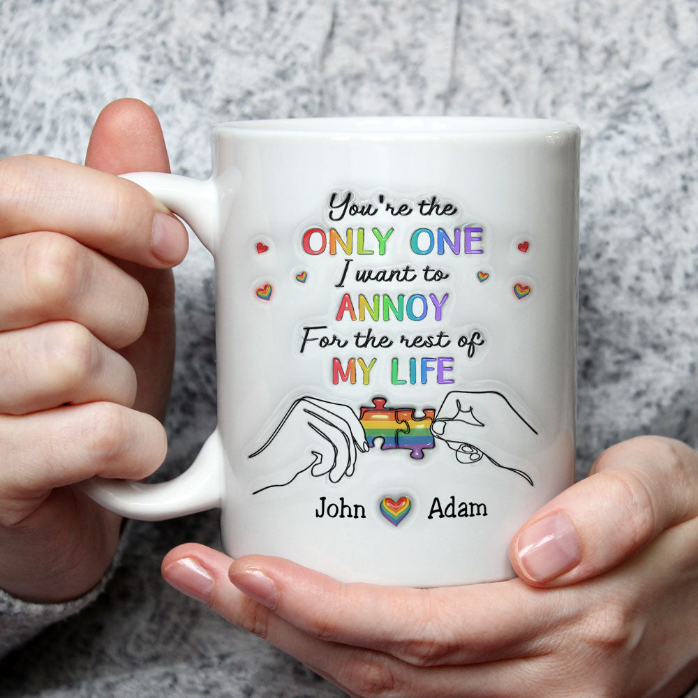 Only One Annoy My Life - Personalized Custom 3D Inflated Effect Mug