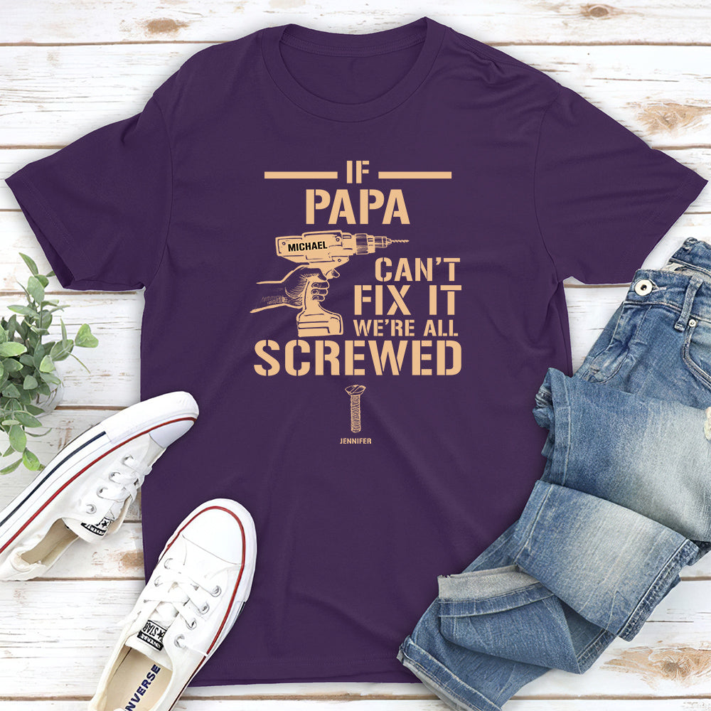 If Grandpa Cant Fix, We Are Screwed - Personalized Custom Shirt