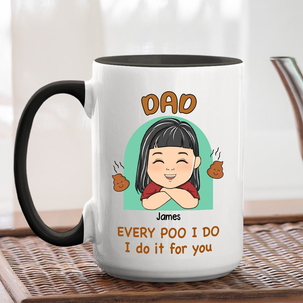 Every Poo I Do I Do It For You  - Personalized Custom Accent Mug