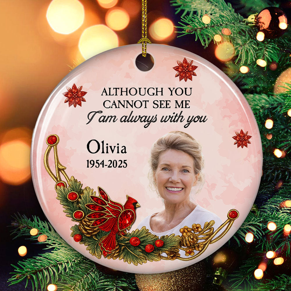 Although You Cannot See Me - Personalized Custom Ceramic Ornament