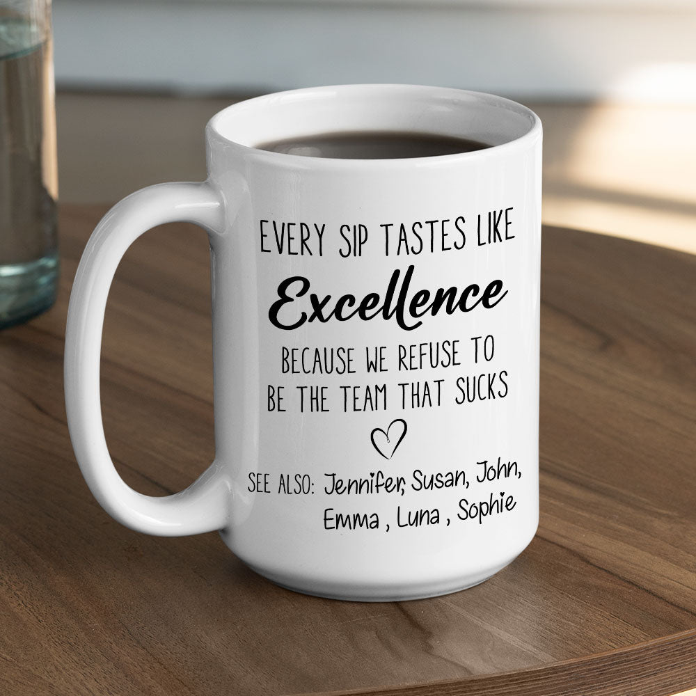 Every Sip Tastes Like Excellence - Personalized Custom Coffee Mug