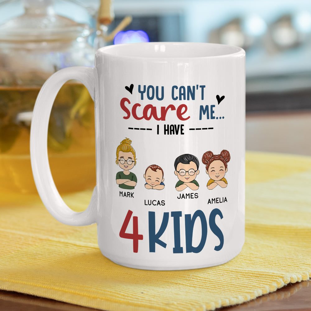 You Cant Scare Me I Have Kids - Personalized Custom Coffee Mug
