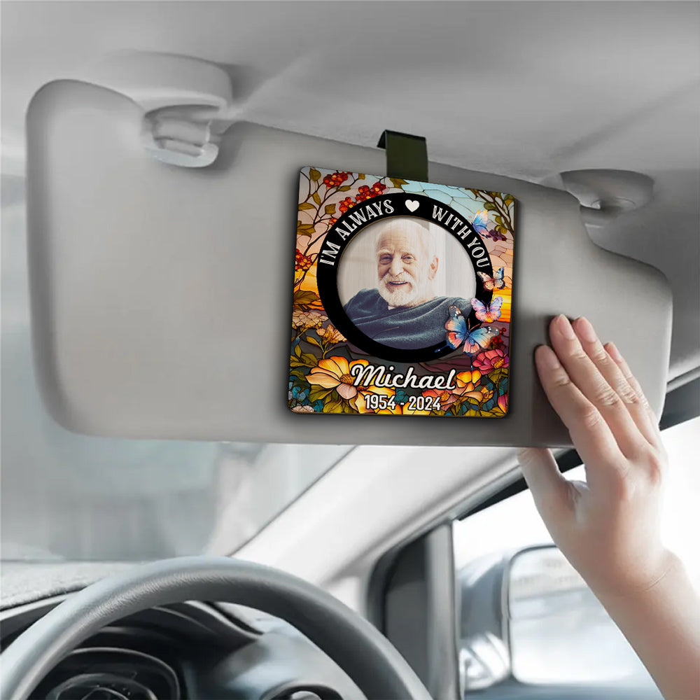Always With You Memorial Gift - Personalized Custom Car Visor Clip