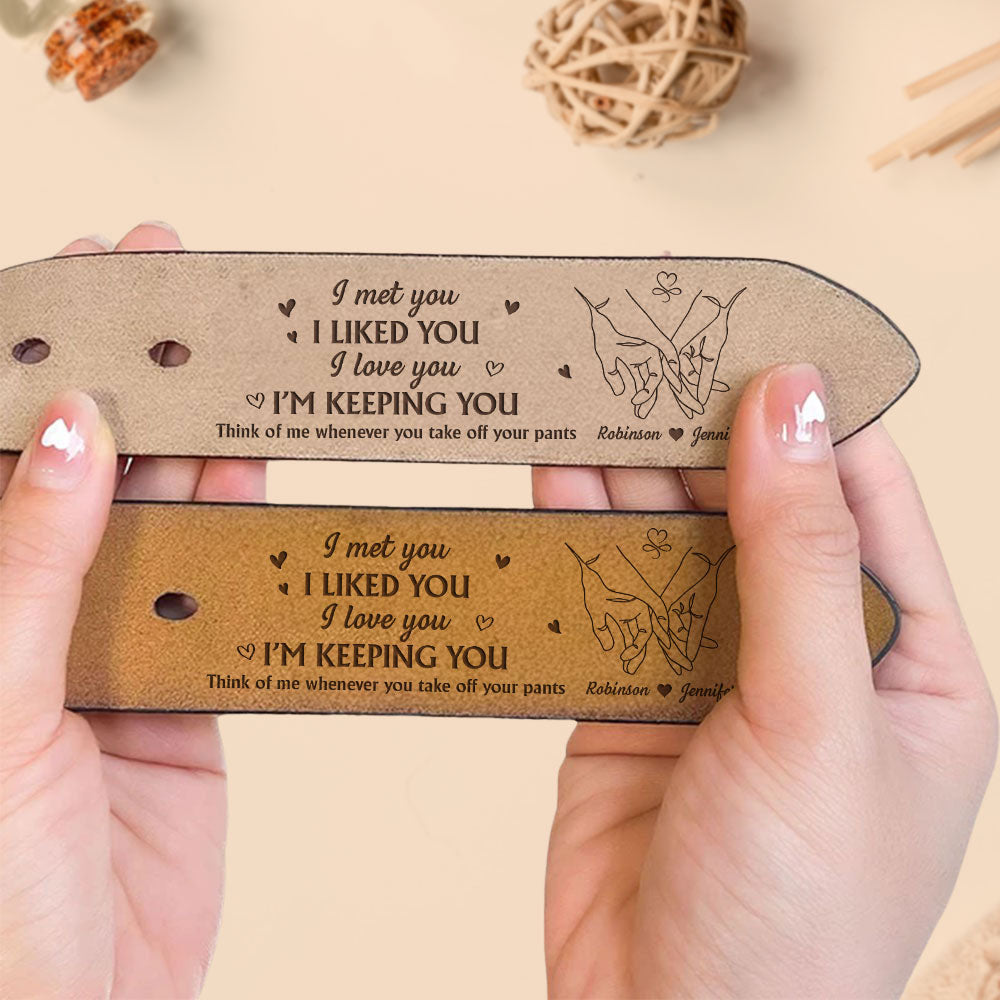 I Love You I Am Keeping You - Personalized Engraved Leather Belt