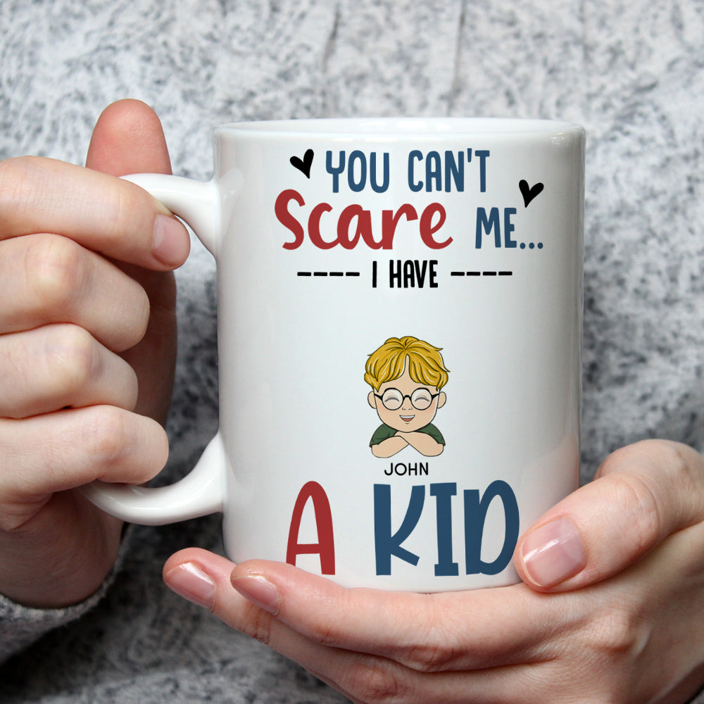 You Cant Scare Me I Have Kids - Personalized Custom Coffee Mug