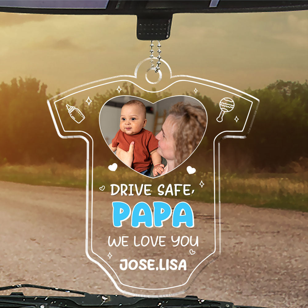 Drive Safe We Need You To Be Here - Personalized Acrylic Car Ornament