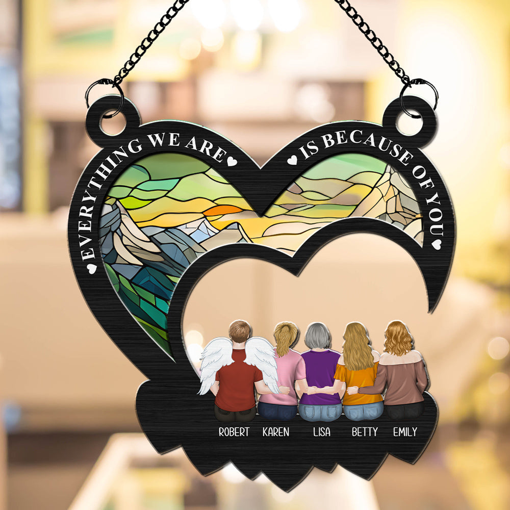 Everything We Are Is Because Of You  - Personalized Custom Suncatcher