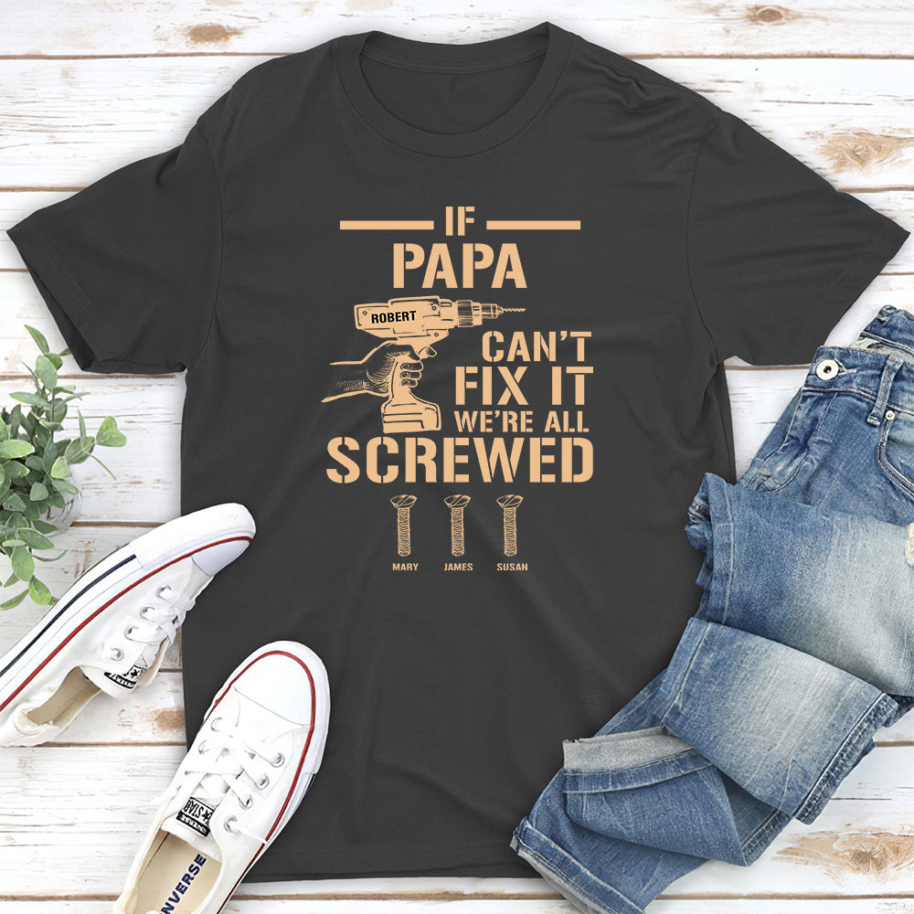If Grandpa Cant Fix, We Are Screwed - Personalized Custom Shirt