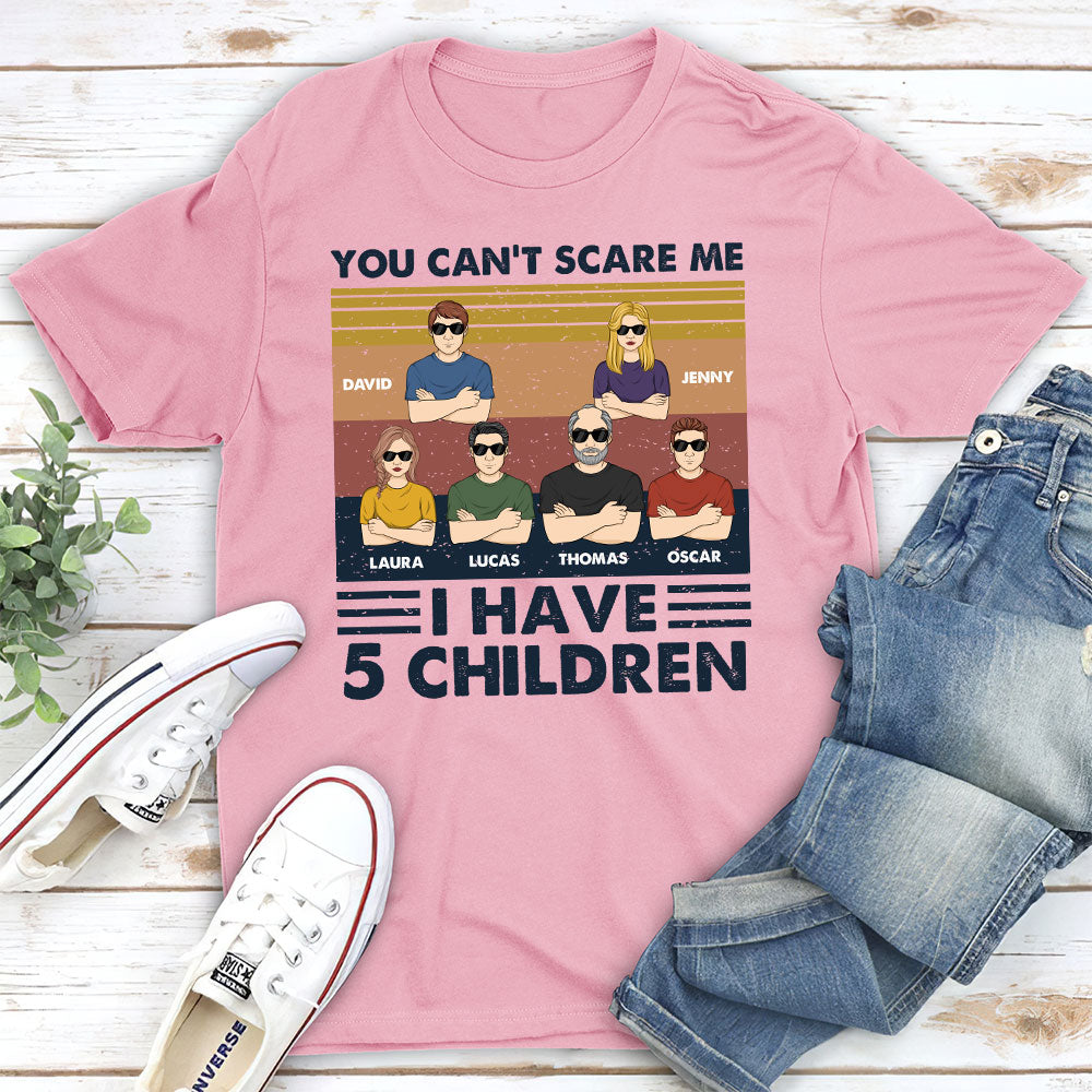 You Cannot Scare Me I Have Children - Personalized Custom Shirt