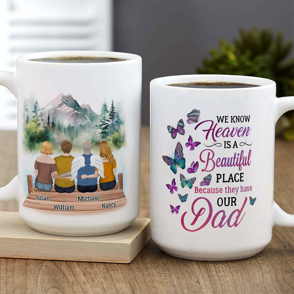 Heaven Is A Beautiful Place Because They Have My Dad - Personalized Custom Coffee Mug