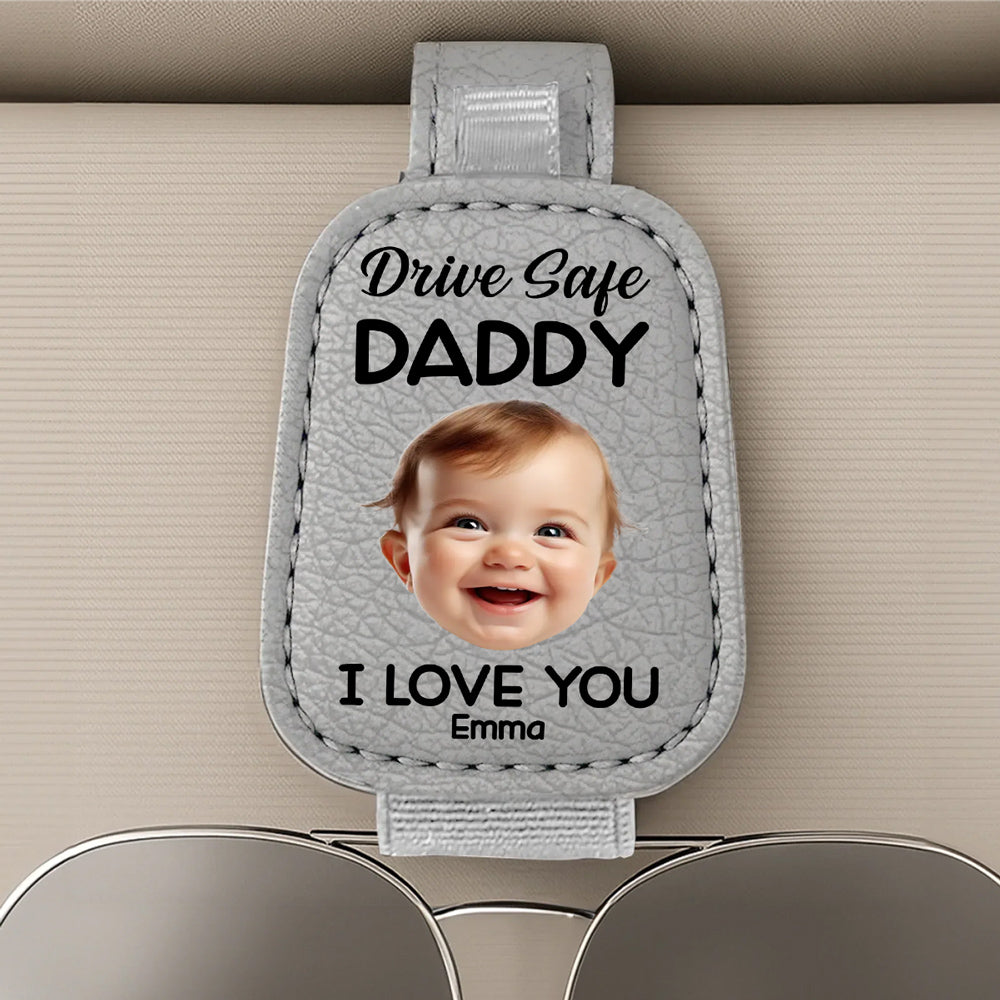 Drive Safe Daddy - Personalized Custom Sunglasses Holder For Car Visor