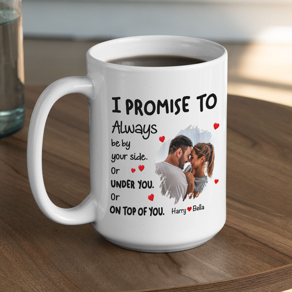 Promise To - Personalized Custom Coffee Mug