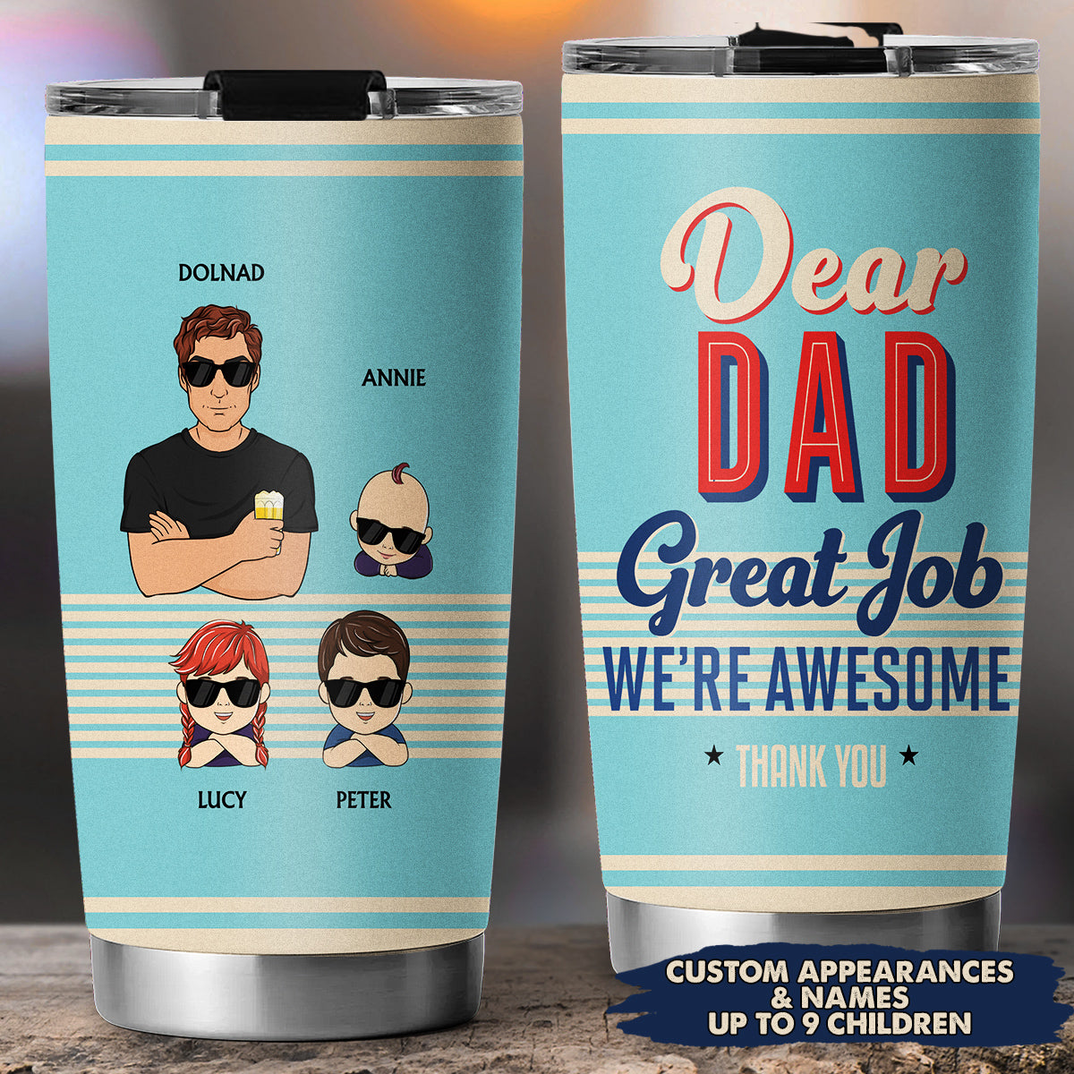 Dear Dad Great Job I Am Awesome Thank You - Personalized Custom Tumbler