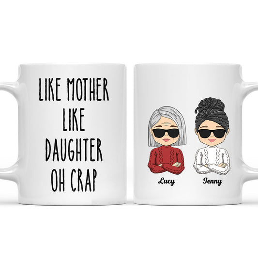 Like Mother Like Daughter Oh Crap - Personalized Custom Coffee Mug