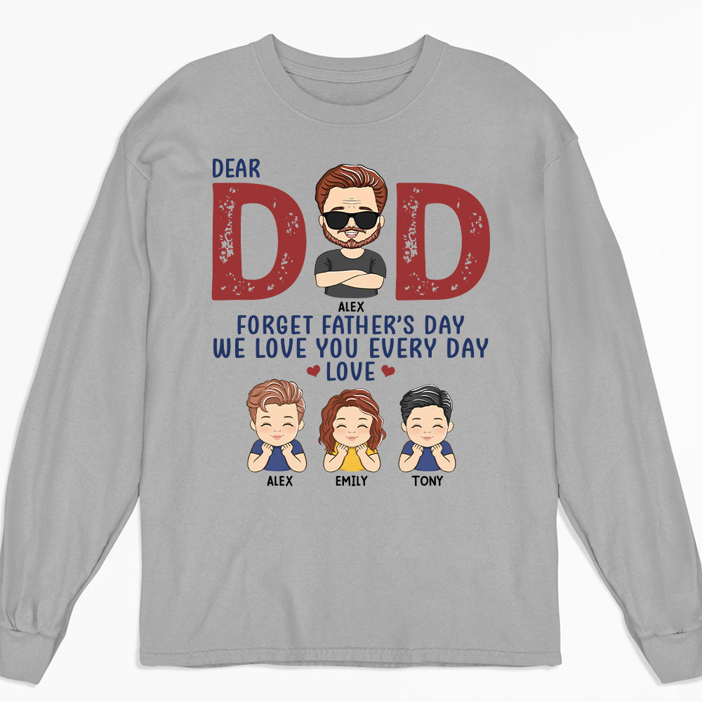 Forget Father's Day - Personalized Custom Long Sleeve T-shirt