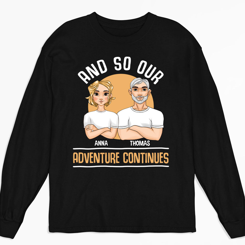 And So Our Adventure Continues - Personalized Custom Long Sleeve T-shirt