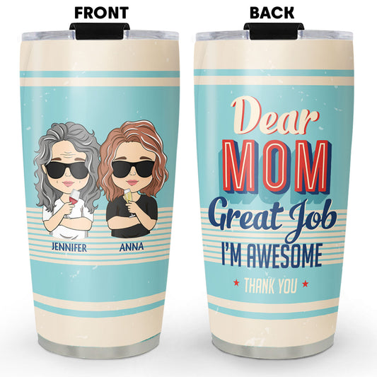 Dear Mom Great Job I Am Awesome Thank You Retro - Personalized Custom Tumbler