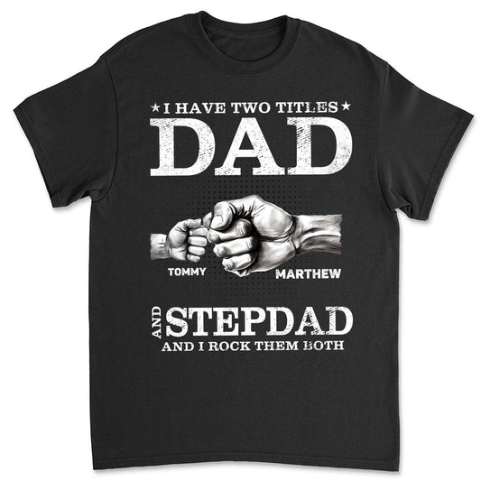 Two Titles Dad And Father And I Rock Them Both  - Personalized Custom Shirt