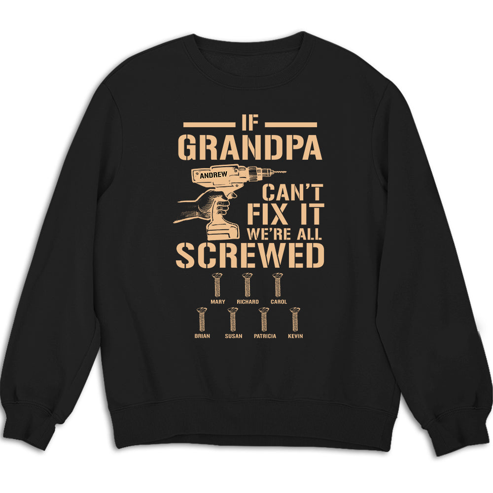 If Grandpa Cant Fix, We Are Screwed - Personalized Custom Shirt