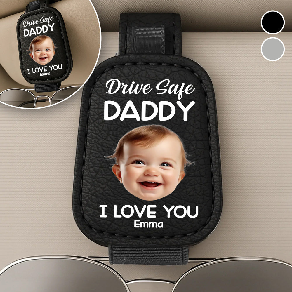 Drive Safe Daddy - Personalized Custom Sunglasses Holder For Car Visor