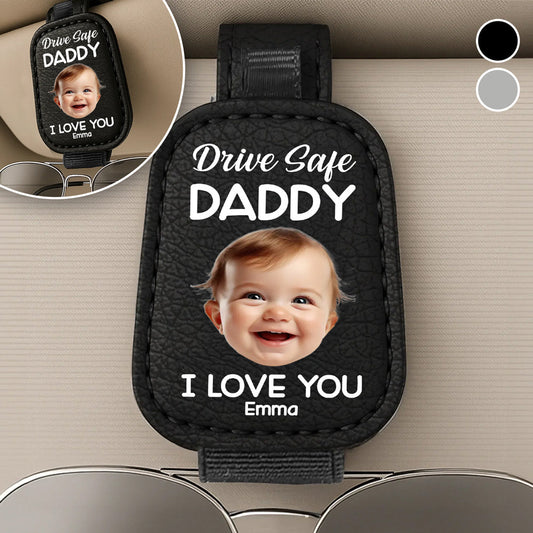 Drive Safe Daddy - Personalized Custom Sunglasses Holder For Car Visor