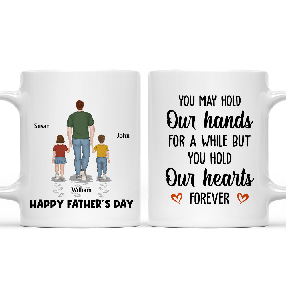 You May Hold My Hand For A While But You Hold My Heart Forever - Personalized Custom Coffee Mug