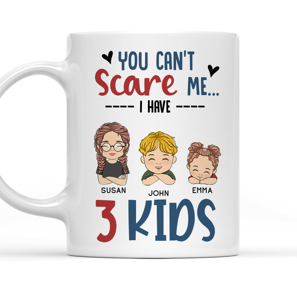 You Cant Scare Me I Have Kids - Personalized Custom Coffee Mug