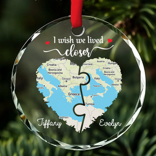 I Wish We Lived Closer Map Version - Personalized Custom Glass Ornament
