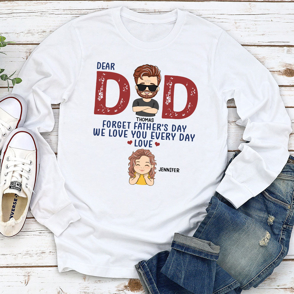 Forget Father's Day - Personalized Custom Long Sleeve T-shirt