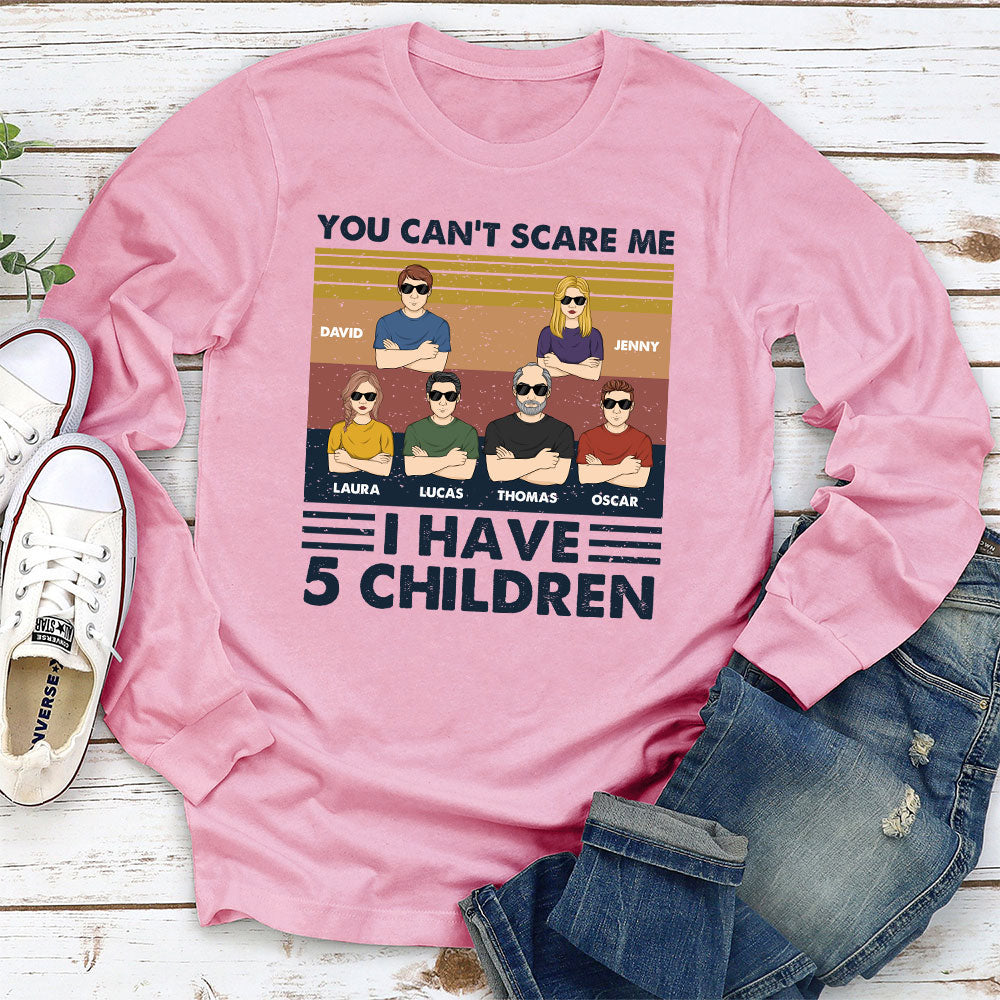 You Cannot Scare Me I Have Children - Personalized Custom Shirt