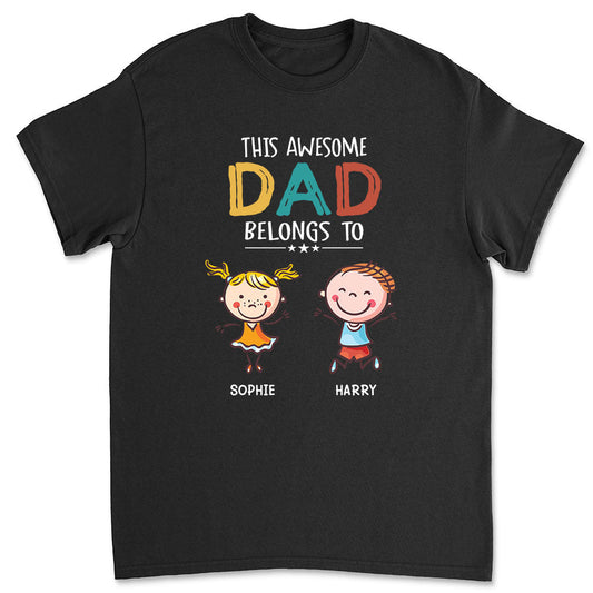 This Awesome Daddy Belongs To - Personalized Custom Shirt