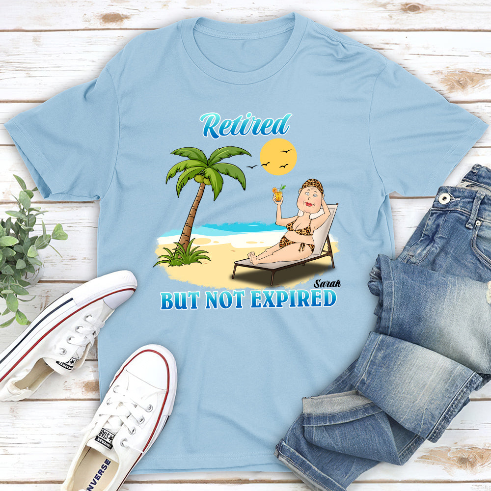 Retired But Not Expired - Personalized Custom Shirt