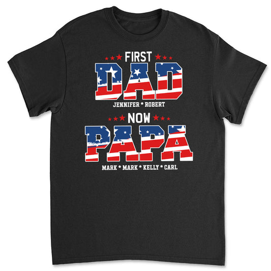 First Dad Now Papa - Personalized Custom Shirt