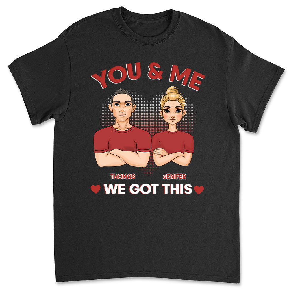 You And Me We Got This - Personalized Custom Classic T-shirt