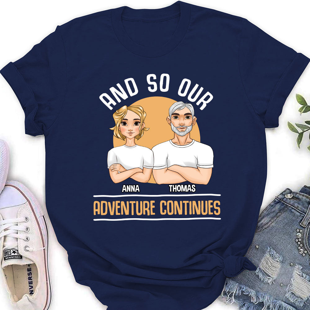 And So Our Adventure Continues - Personalized Custom Women's T-shirt