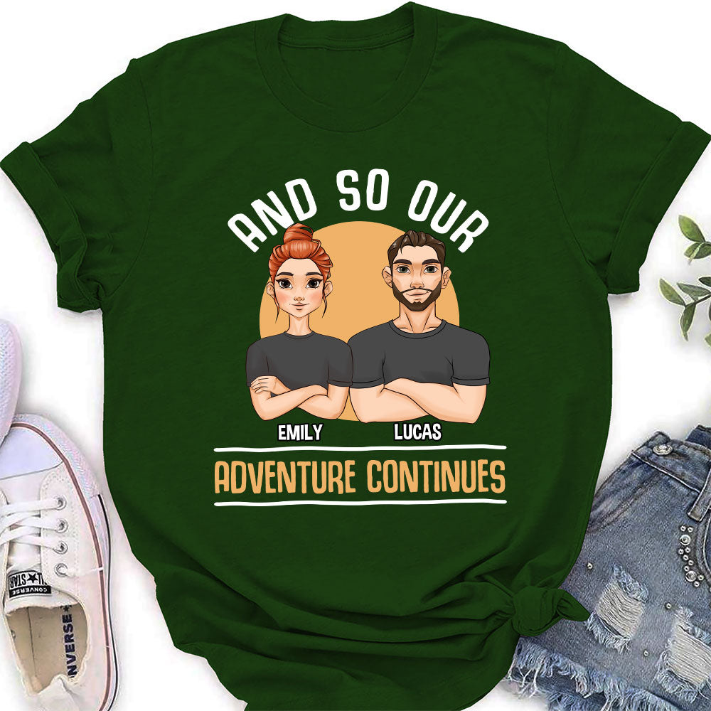 And So Our Adventure Continues - Personalized Custom Women's T-shirt