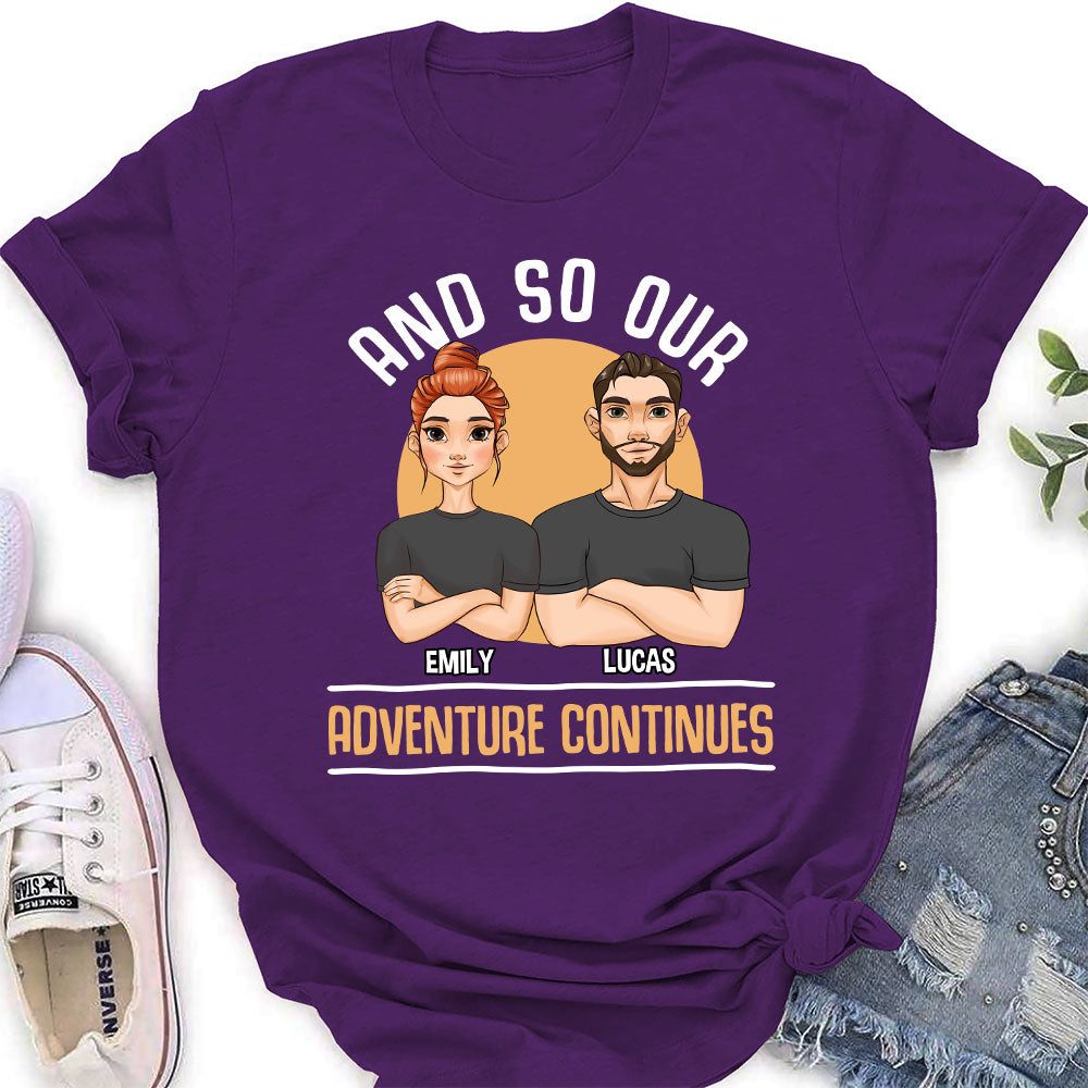 And So Our Adventure Continues - Personalized Custom Women's T-shirt