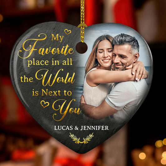 My Favorite Place Is Next To You - Personalized Custom Heart Ceramic Ornament