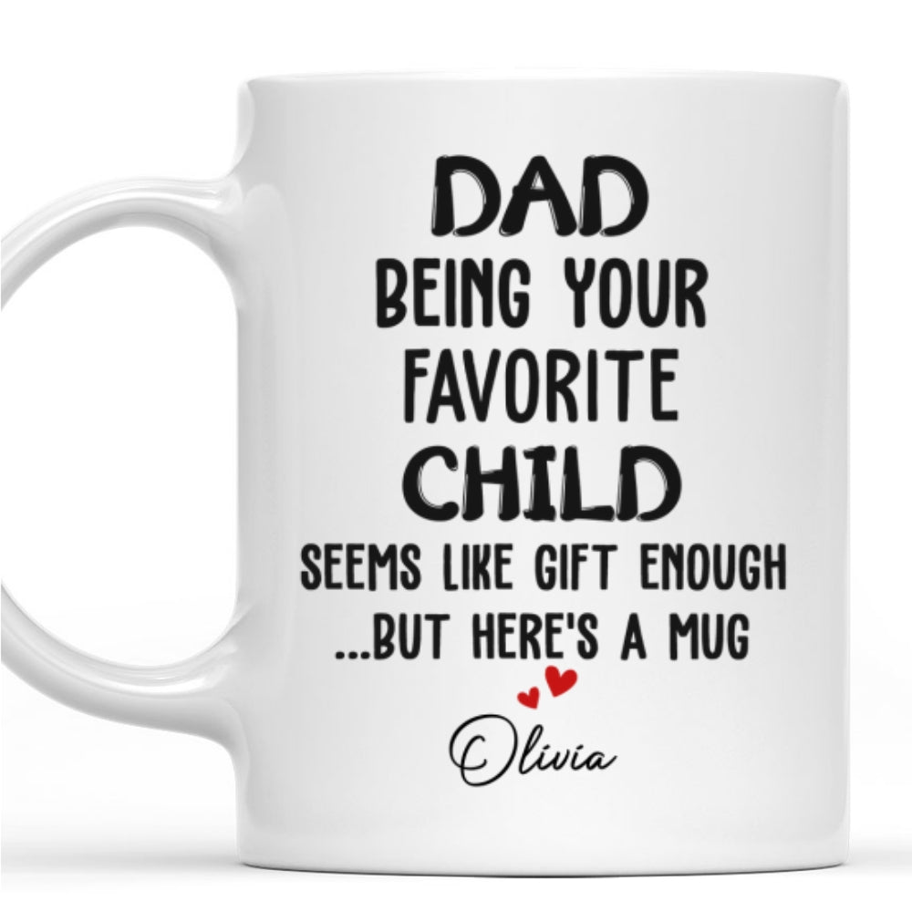 Being Your Child Seems Like A Gift - Personalized Custom Coffee Mug