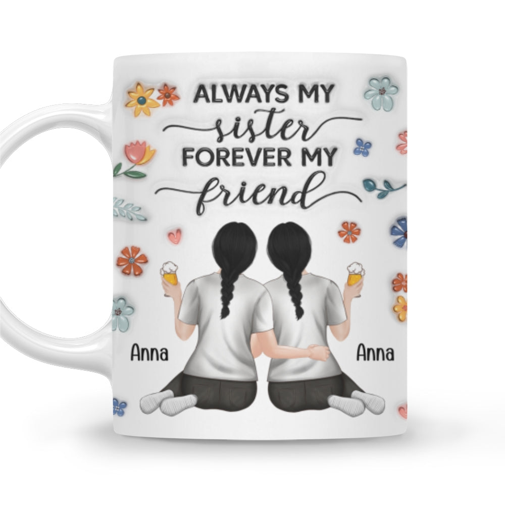 Always My Sister - Personalized Custom 3D Inflated Effect Coffee Mug