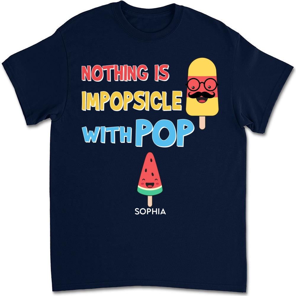 Nothing Is Impopsicle With Pop - Personalized Custom Shirt