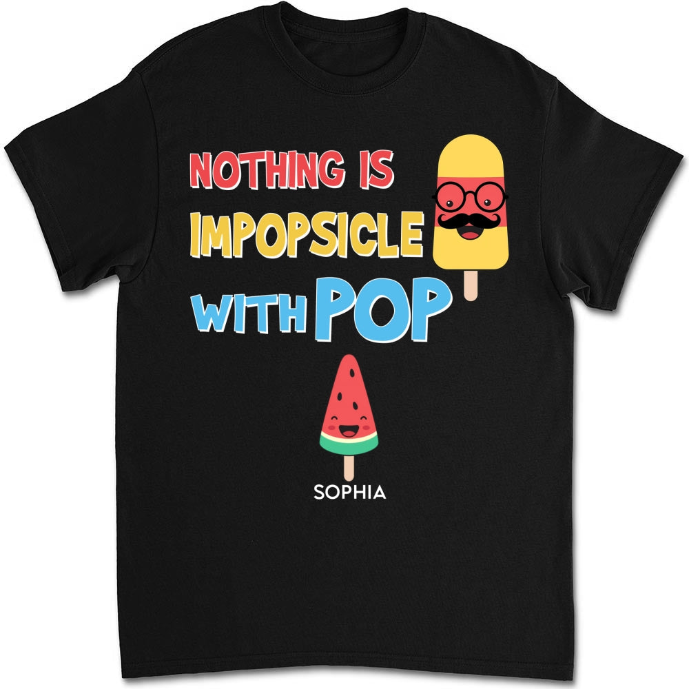 Nothing Is Impopsicle With Pop - Personalized Custom Shirt