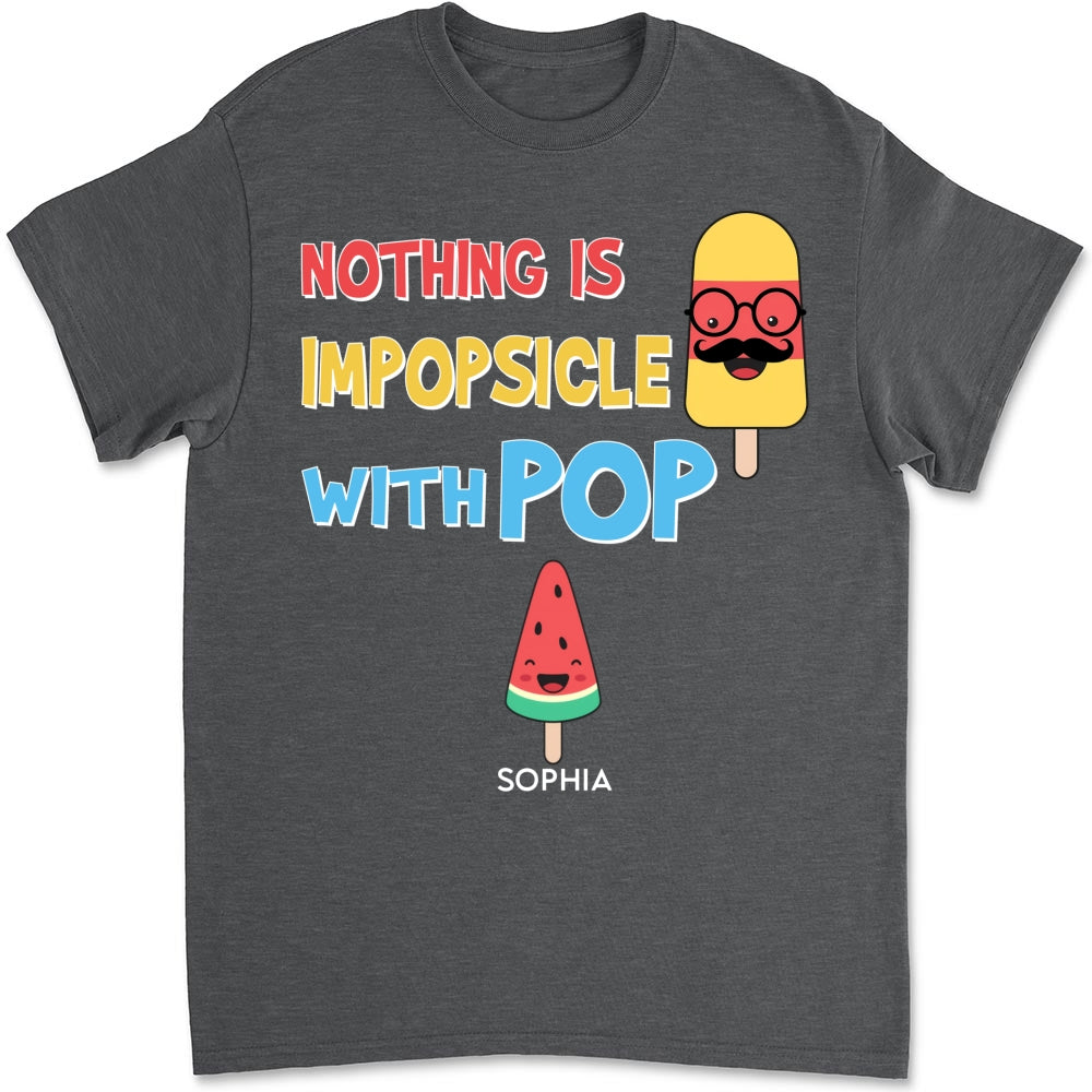 Nothing Is Impopsicle With Pop - Personalized Custom Shirt