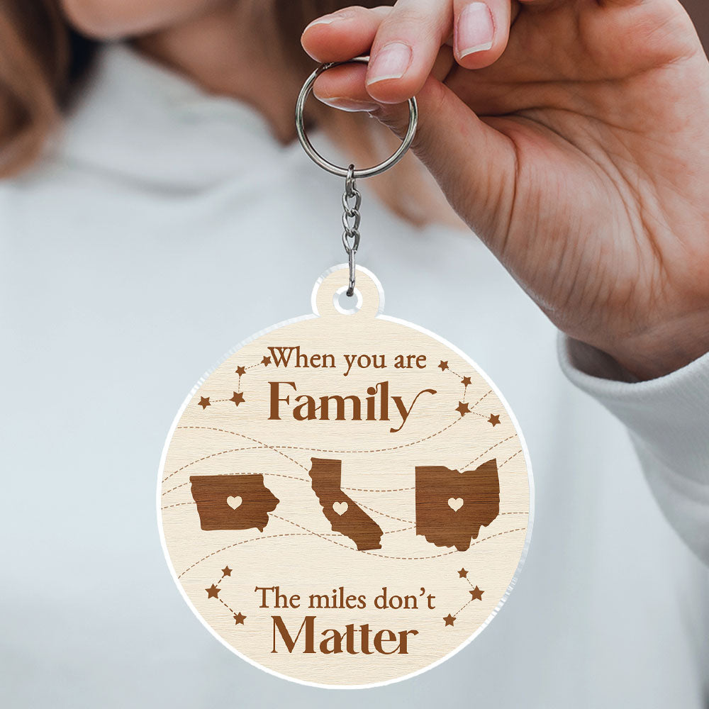 When You Are Family The Miles Do Not Matter - Personalized Custom Acrylic Keychain
