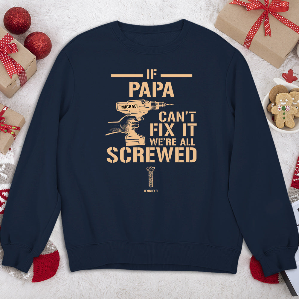 If Grandpa Cant Fix, We Are Screwed - Personalized Custom Shirt